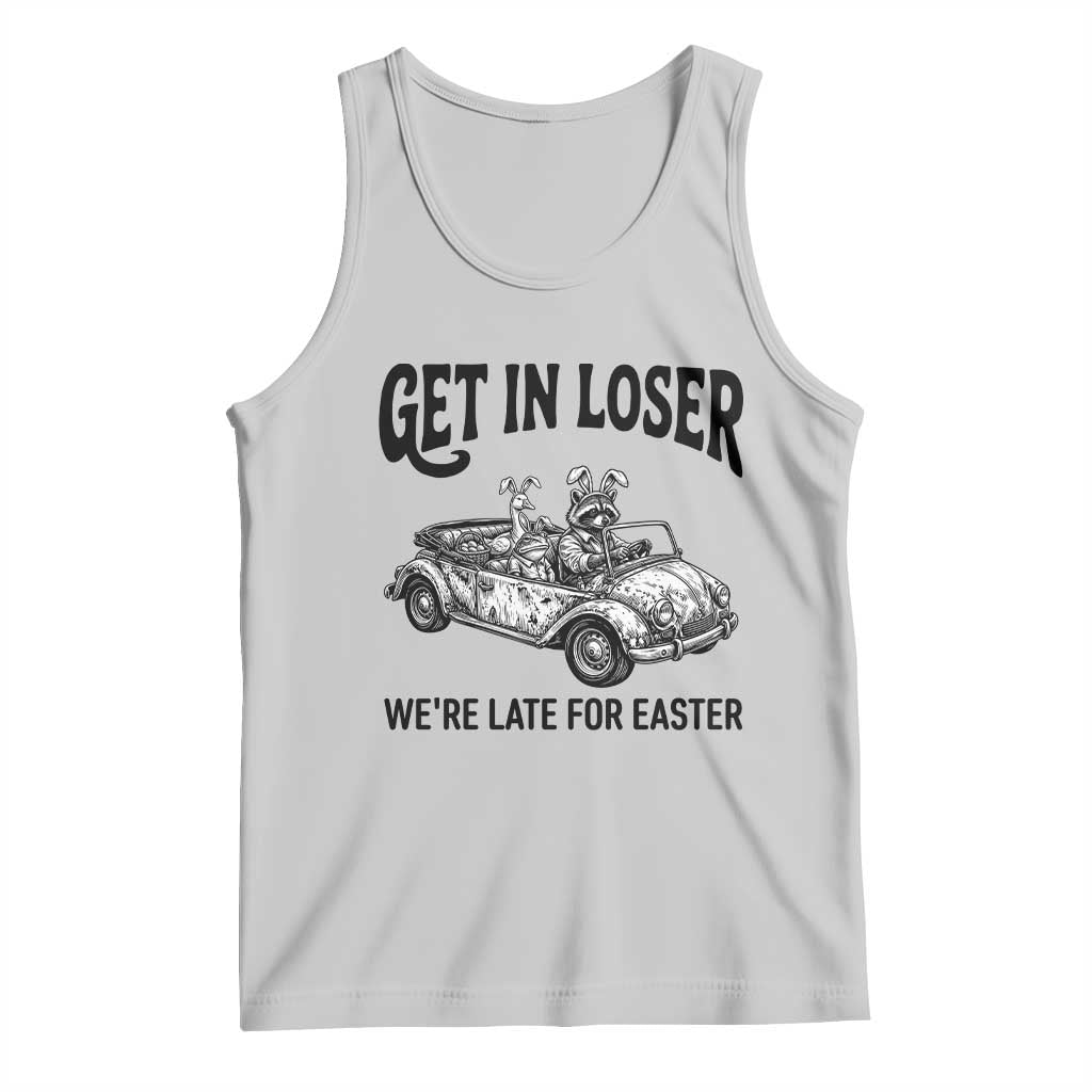 Get In Loser We're Late For Easter Tank Top Funny Easter Raccoon Frog Goose Humor TS14 Ash Print Your Wear