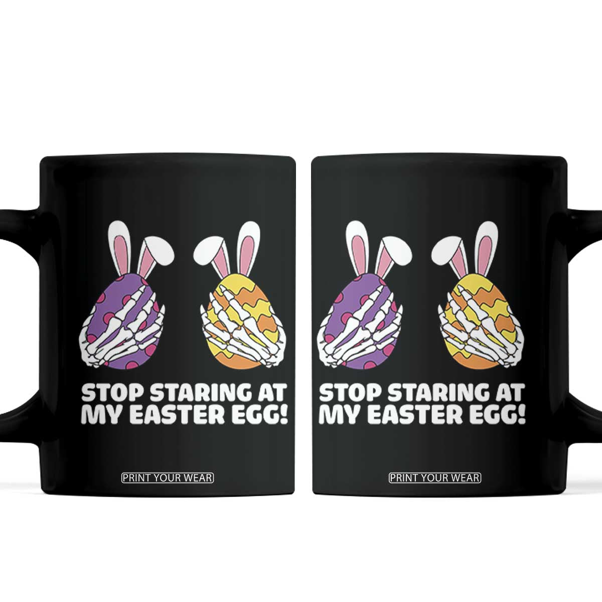 Stop Staring at My Easter Eggs Coffee Mug Funny Skeleton Bunny Easter TS14 Black Print Your Wear