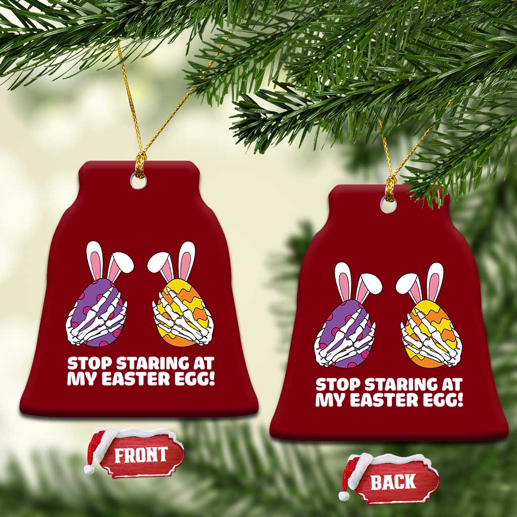 Stop Staring at My Easter Eggs Ceramic Ornament Funny Skeleton Bunny Easter TS14 Print Your Wear