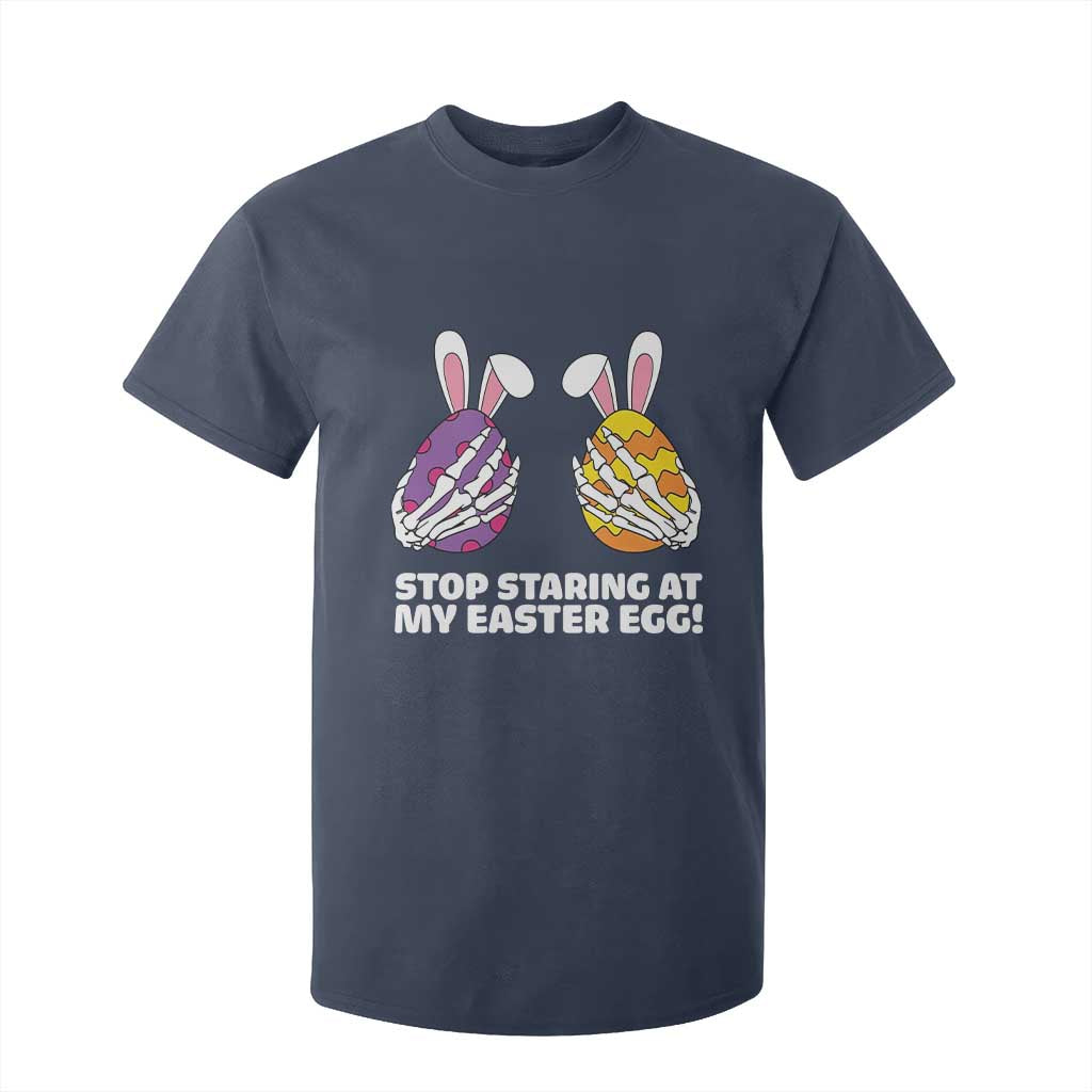 Stop Staring at My Easter Eggs T Shirt For Kid Funny Skeleton Bunny Easter TS14 Navy Print Your Wear