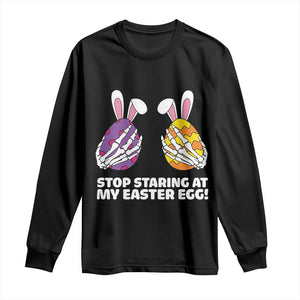 Stop Staring at My Easter Eggs Long Sleeve Shirt Funny Skeleton Bunny Easter TS14 Black Print Your Wear
