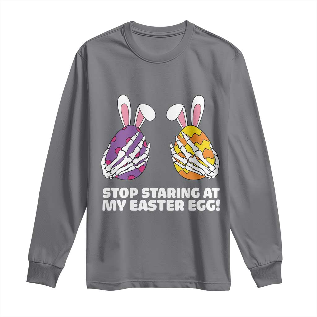 Stop Staring at My Easter Eggs Long Sleeve Shirt Funny Skeleton Bunny Easter TS14 Charcoal Print Your Wear