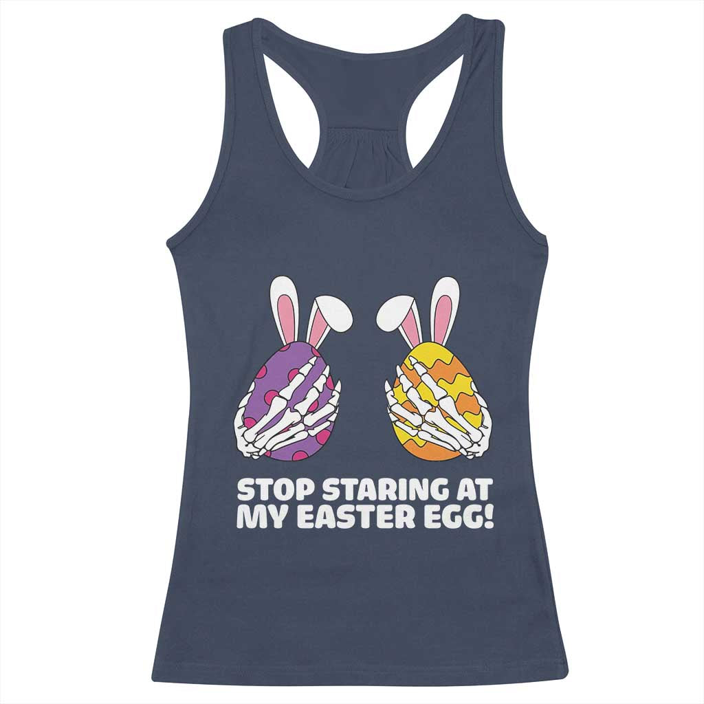 Stop Staring at My Easter Eggs Racerback Tank Top Funny Skeleton Bunny Easter TS14 Navy Print Your Wear