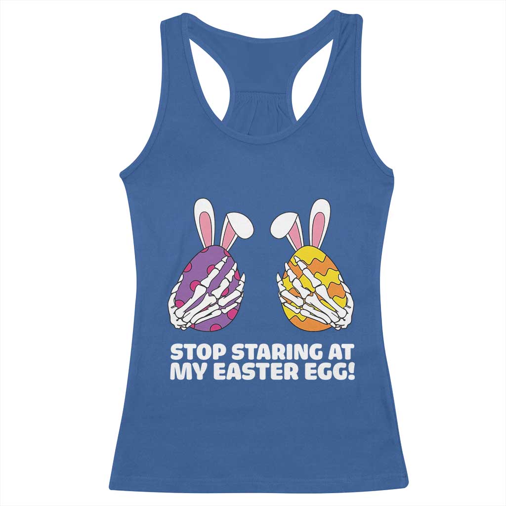 Stop Staring at My Easter Eggs Racerback Tank Top Funny Skeleton Bunny Easter TS14 Royal Blue Print Your Wear