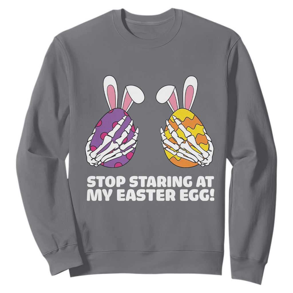 Stop Staring at My Easter Eggs Sweatshirt Funny Skeleton Bunny Easter TS14 Charcoal Print Your Wear