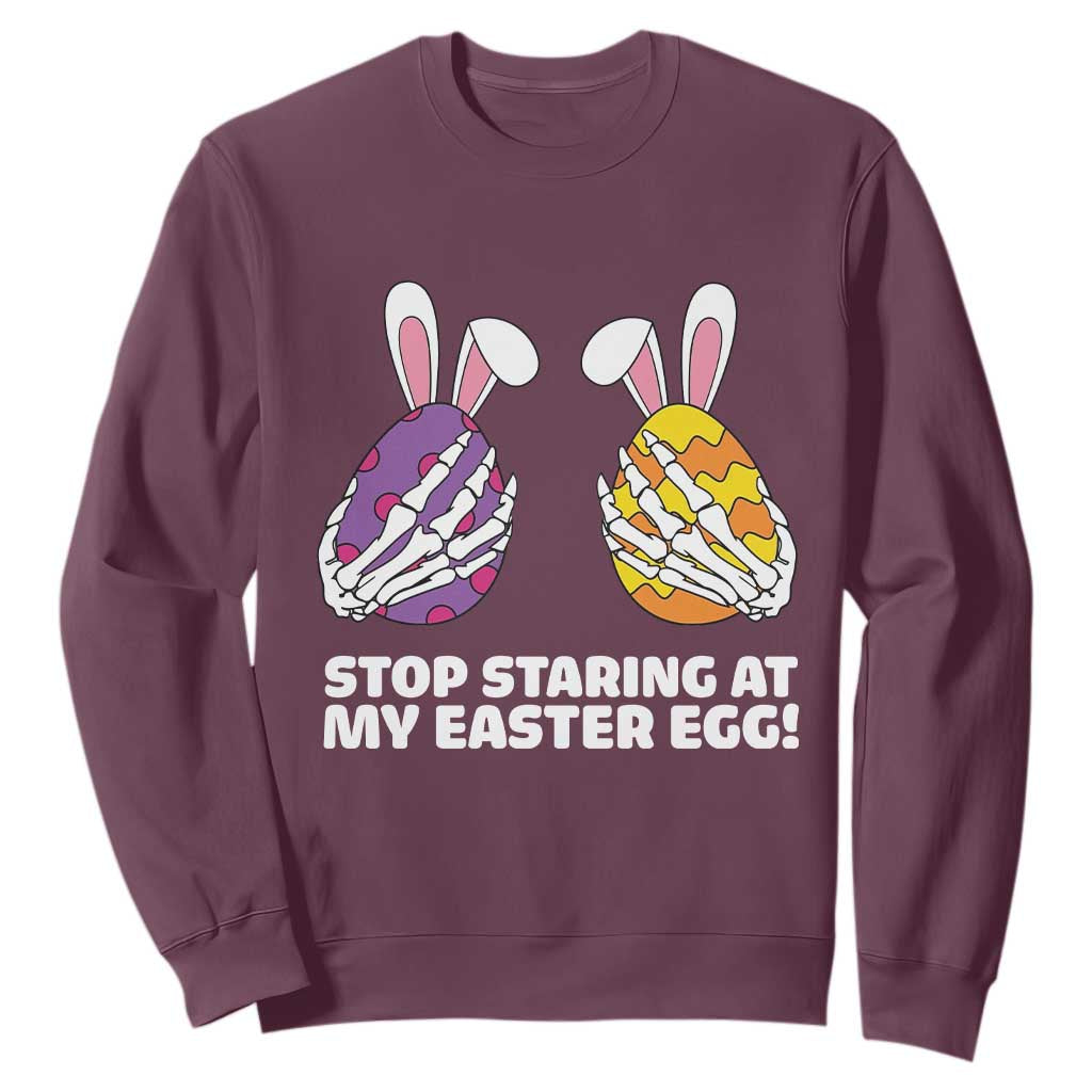 Stop Staring at My Easter Eggs Sweatshirt Funny Skeleton Bunny Easter TS14 Maroon Print Your Wear