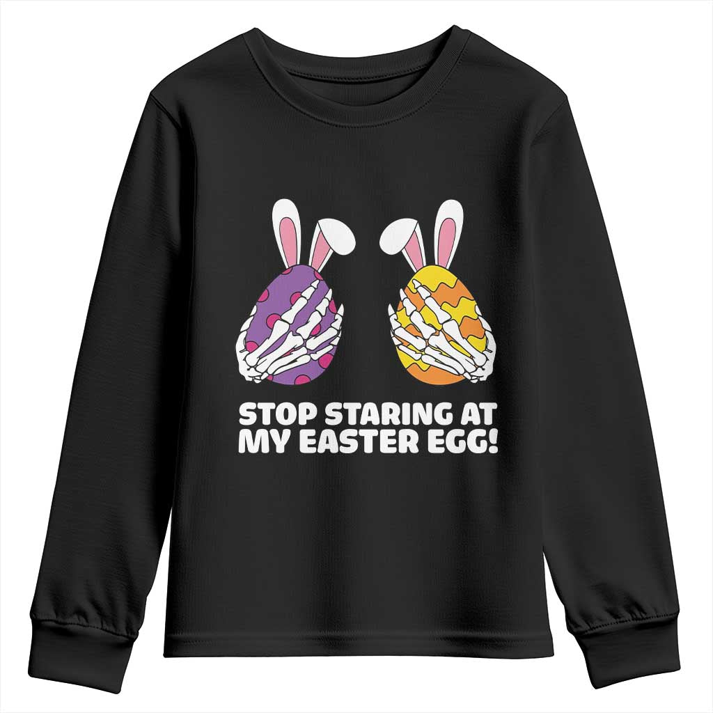Stop Staring at My Easter Eggs Youth Sweatshirt Funny Skeleton Bunny Easter TS14 Black Print Your Wear