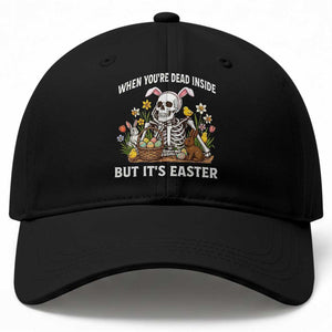 Funny Easter Skeleton Baseball Cap When You're Dead Inside But It's Easter TS14 Print Your Wear