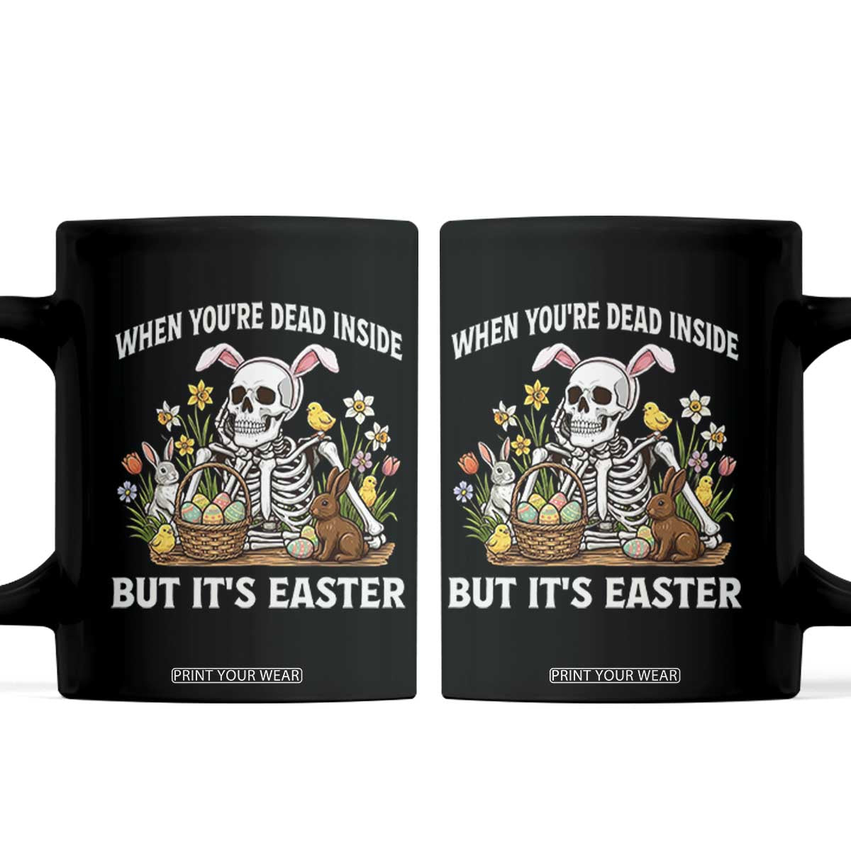 Funny Easter Skeleton Coffee Mug When You're Dead Inside But It's Easter TS14 Black Print Your Wear