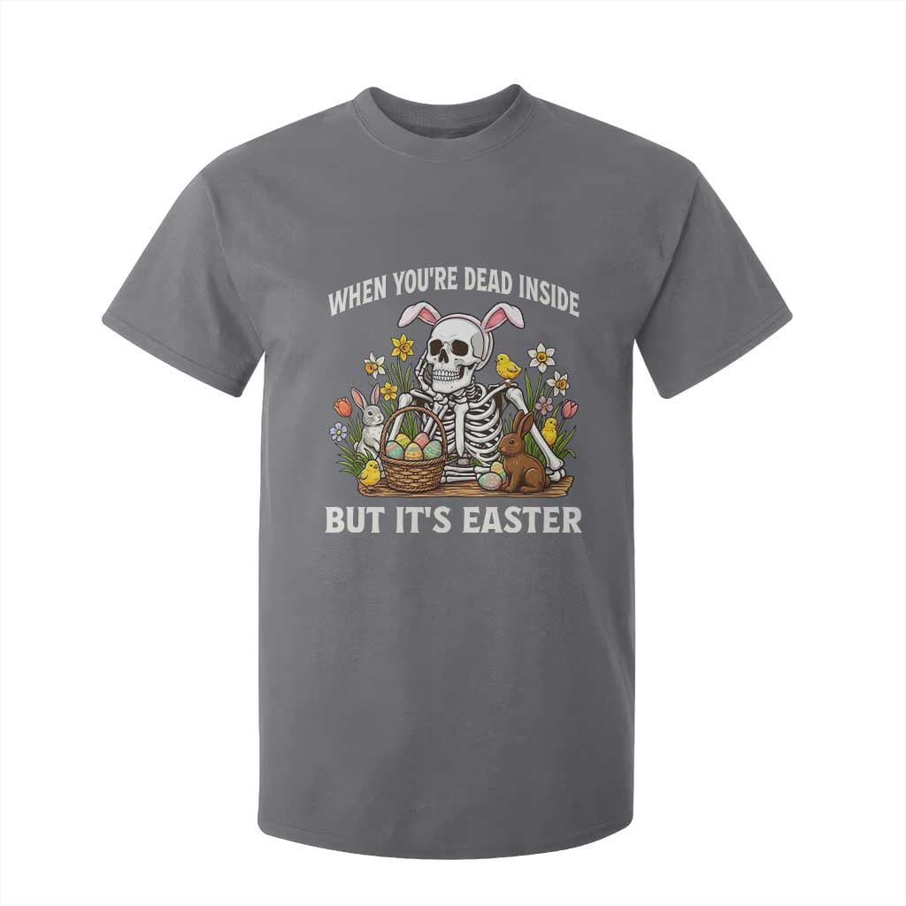 Funny Easter Skeleton T Shirt For Kid When You're Dead Inside But It's Easter TS14 Charcoal Print Your Wear