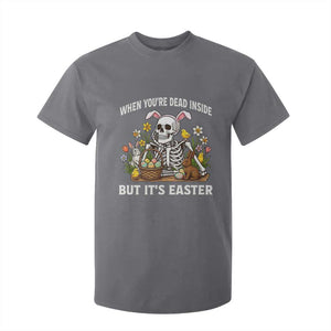 Funny Easter Skeleton T Shirt For Kid When You're Dead Inside But It's Easter TS14 Charcoal Print Your Wear