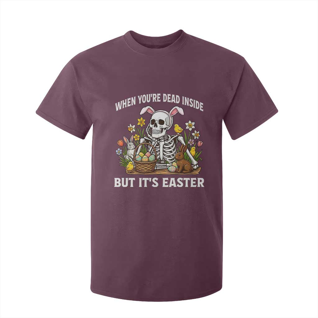 Funny Easter Skeleton T Shirt For Kid When You're Dead Inside But It's Easter TS14 Maroon Print Your Wear