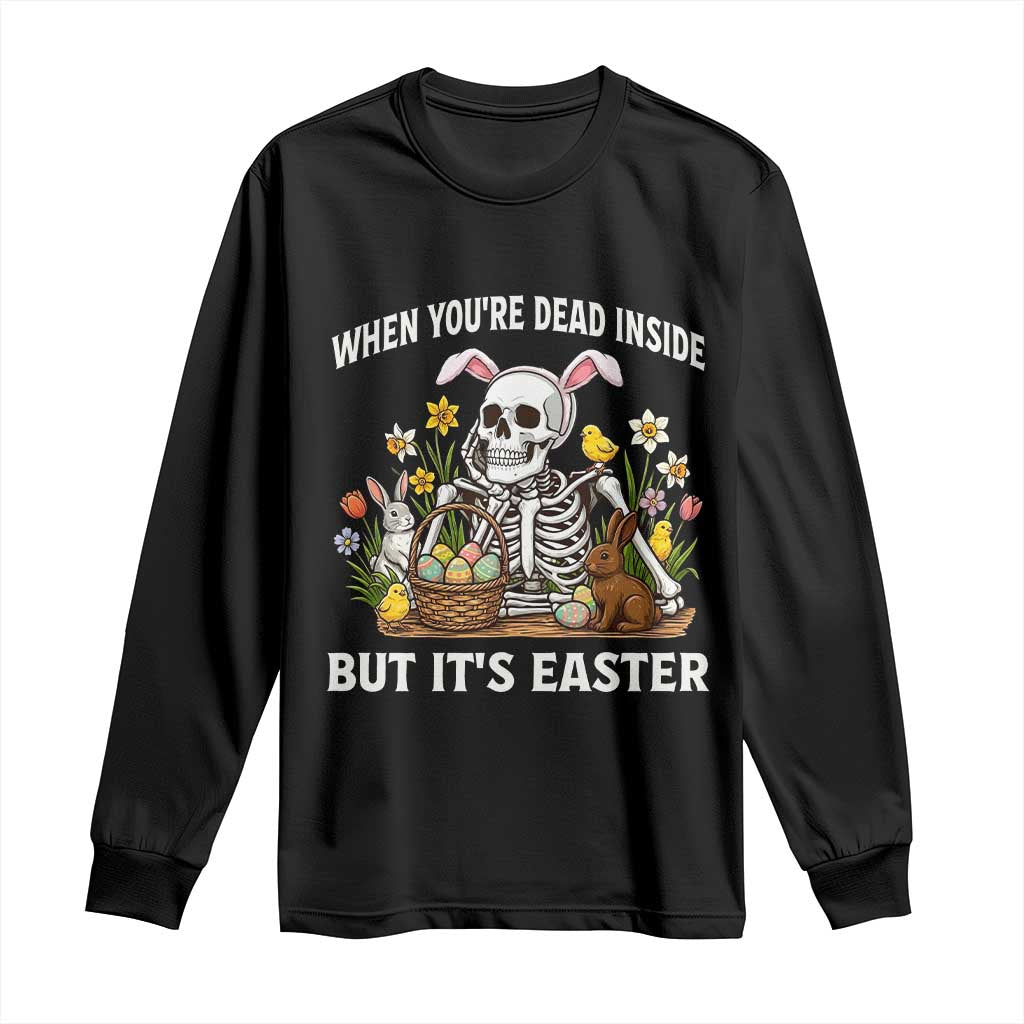 Funny Easter Skeleton Long Sleeve Shirt When You're Dead Inside But It's Easter TS14 Black Print Your Wear