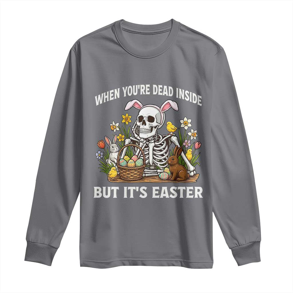 Funny Easter Skeleton Long Sleeve Shirt When You're Dead Inside But It's Easter TS14 Charcoal Print Your Wear