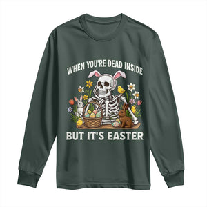 Funny Easter Skeleton Long Sleeve Shirt When You're Dead Inside But It's Easter TS14 Dark Forest Green Print Your Wear