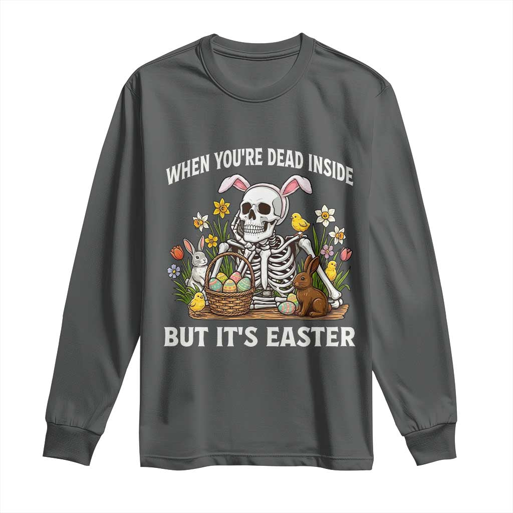 Funny Easter Skeleton Long Sleeve Shirt When You're Dead Inside But It's Easter TS14 Dark Heather Print Your Wear