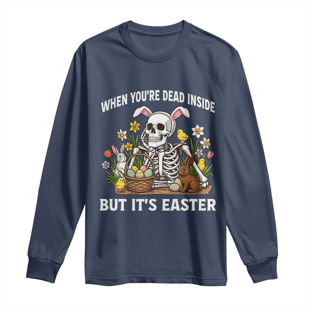 Funny Easter Skeleton Long Sleeve Shirt When You're Dead Inside But It's Easter TS14 Navy Print Your Wear