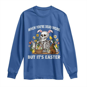 Funny Easter Skeleton Long Sleeve Shirt When You're Dead Inside But It's Easter TS14 Royal Blue Print Your Wear