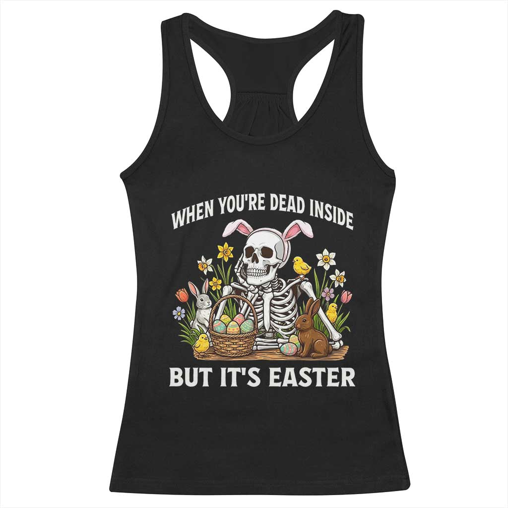 Funny Easter Skeleton Racerback Tank Top When You're Dead Inside But It's Easter TS14 Black Print Your Wear
