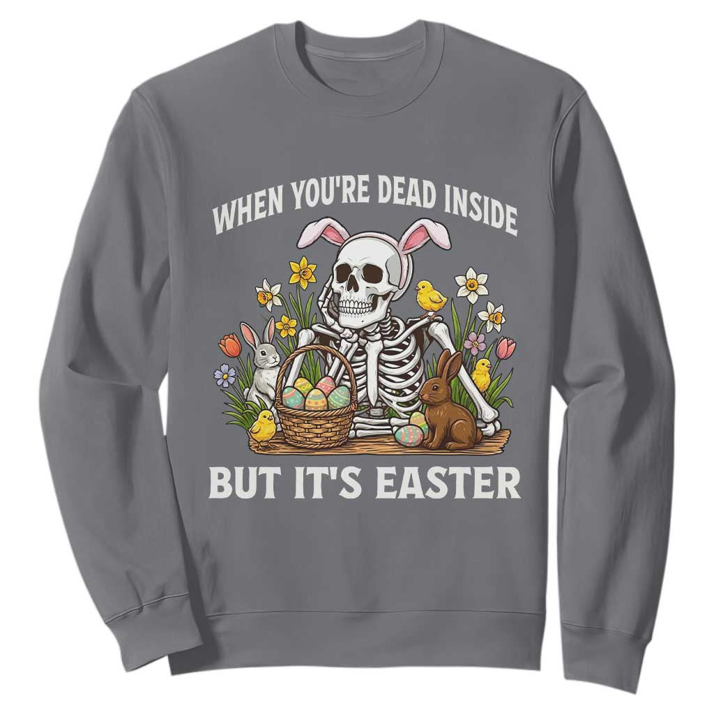 Funny Easter Skeleton Sweatshirt When You're Dead Inside But It's Easter TS14 Charcoal Print Your Wear