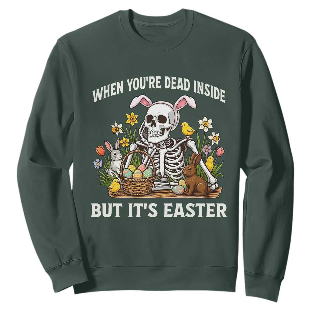 Funny Easter Skeleton Sweatshirt When You're Dead Inside But It's Easter TS14 Dark Forest Green Print Your Wear
