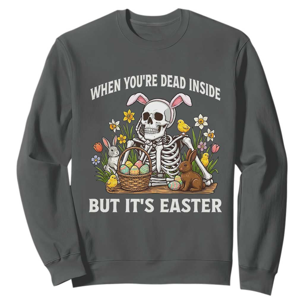 Funny Easter Skeleton Sweatshirt When You're Dead Inside But It's Easter TS14 Dark Heather Print Your Wear