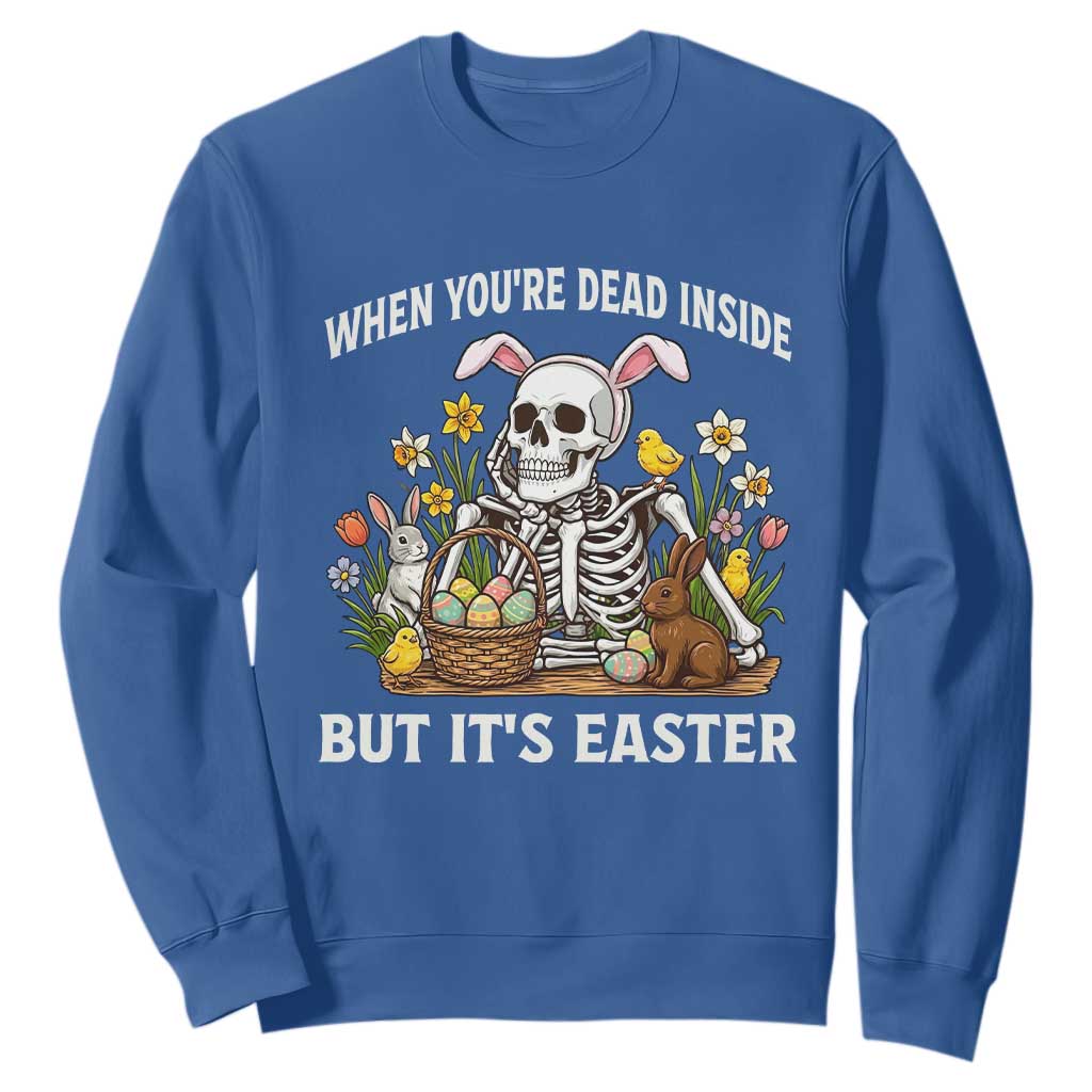 Funny Easter Skeleton Sweatshirt When You're Dead Inside But It's Easter TS14 Royal Blue Print Your Wear