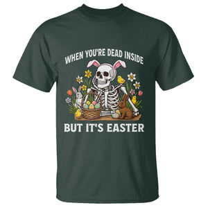 Funny Easter Skeleton T Shirt When You're Dead Inside But It's Easter TS14 Dark Forest Green Print Your Wear