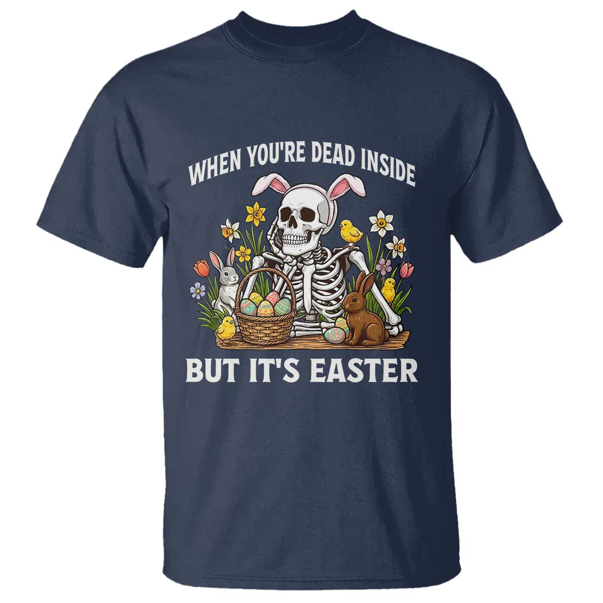 Funny Easter Skeleton T Shirt When You're Dead Inside But It's Easter TS14 Navy Print Your Wear