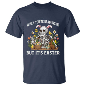 Funny Easter Skeleton T Shirt When You're Dead Inside But It's Easter TS14 Navy Print Your Wear