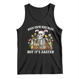 Funny Easter Skeleton Tank Top When You're Dead Inside But It's Easter TS14 Black Print Your Wear