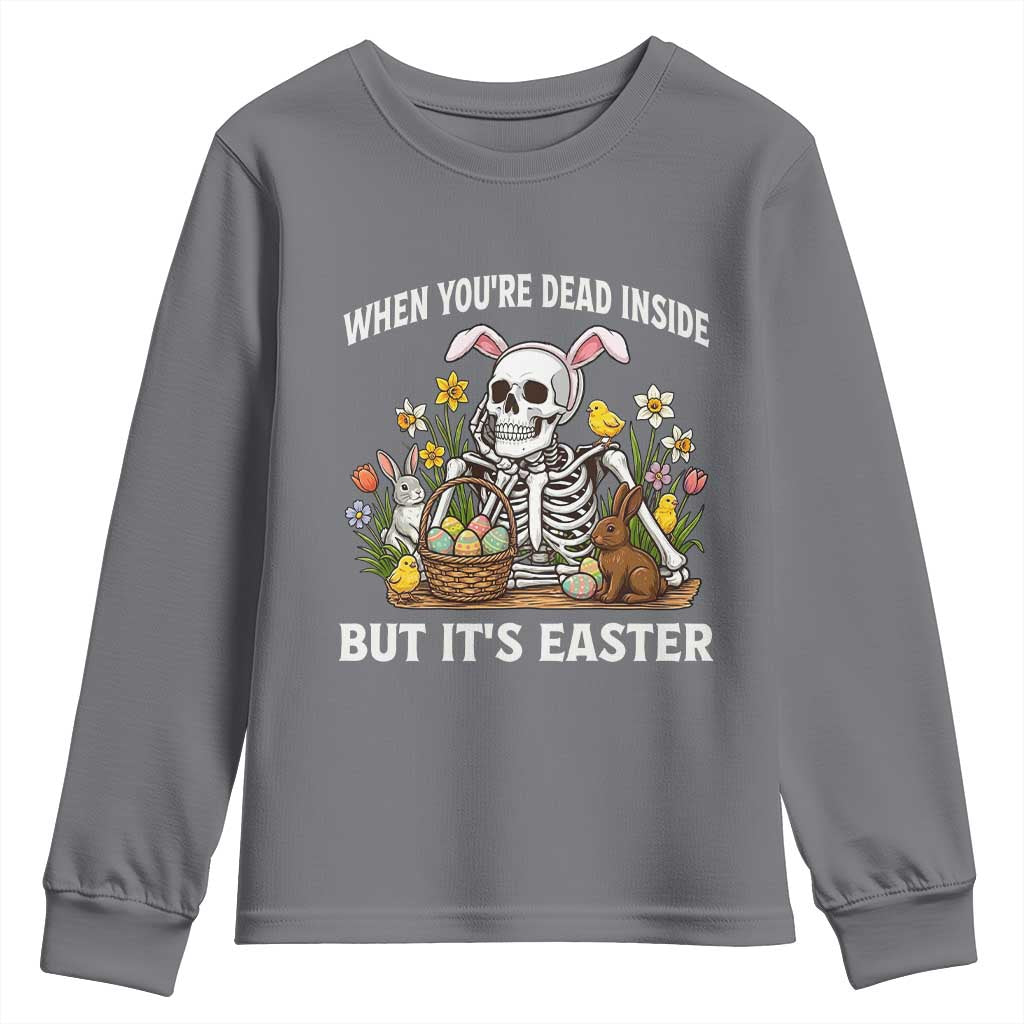 Funny Easter Skeleton Youth Sweatshirt When You're Dead Inside But It's Easter TS14 Charcoal Print Your Wear