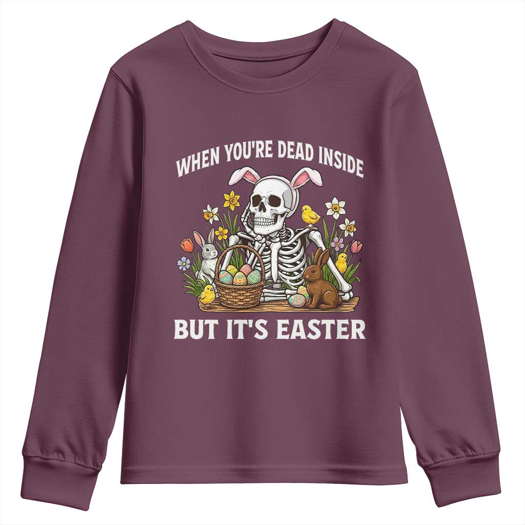 Funny Easter Skeleton Youth Sweatshirt When You're Dead Inside But It's Easter TS14 Maroon Print Your Wear