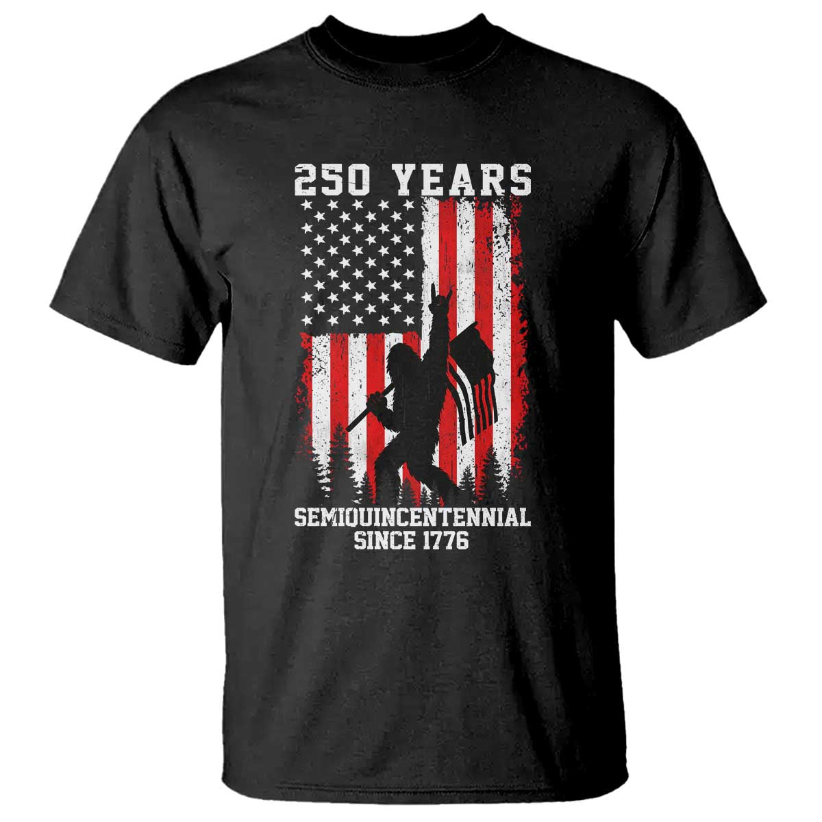 250th Anniversary USA T Shirt Bigfoot Patriotic American USA Flag TS14 Black Print Your Wear