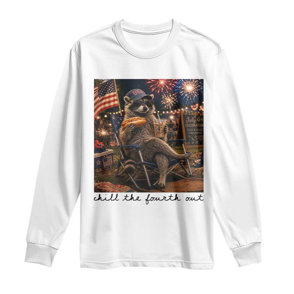 4th of July Raccoon Long Sleeve Shirt Chill The Fourth Out TS14 White Print Your Wear