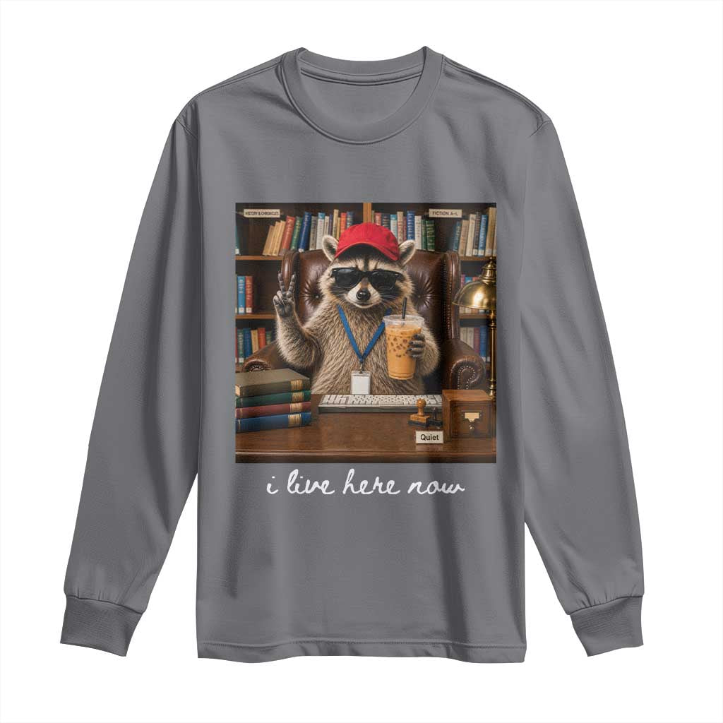 School Librarian Long Sleeve Shirt I Live Here Now Back to School TS14 Charcoal Print Your Wear