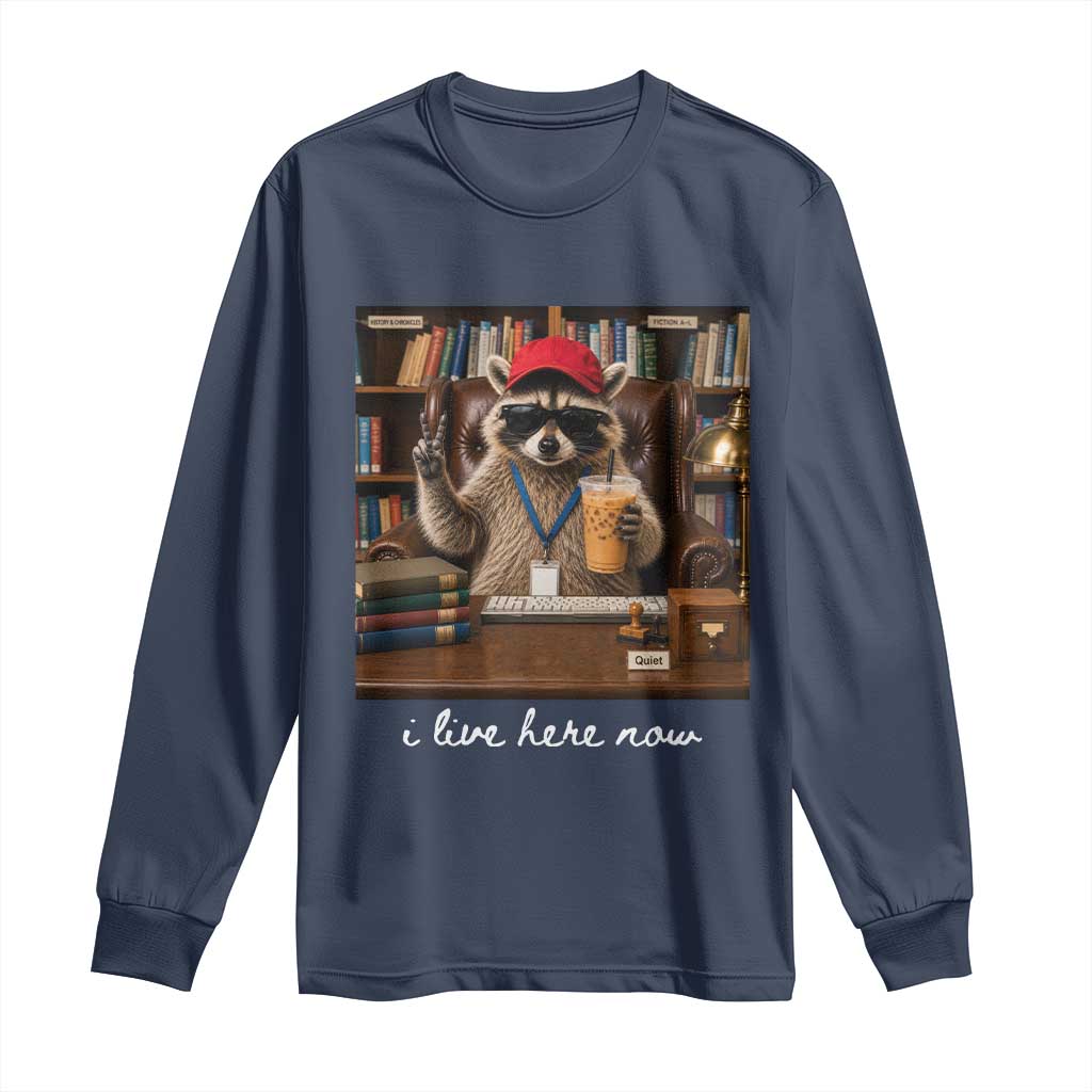 School Librarian Long Sleeve Shirt I Live Here Now Back to School TS14 Navy Print Your Wear