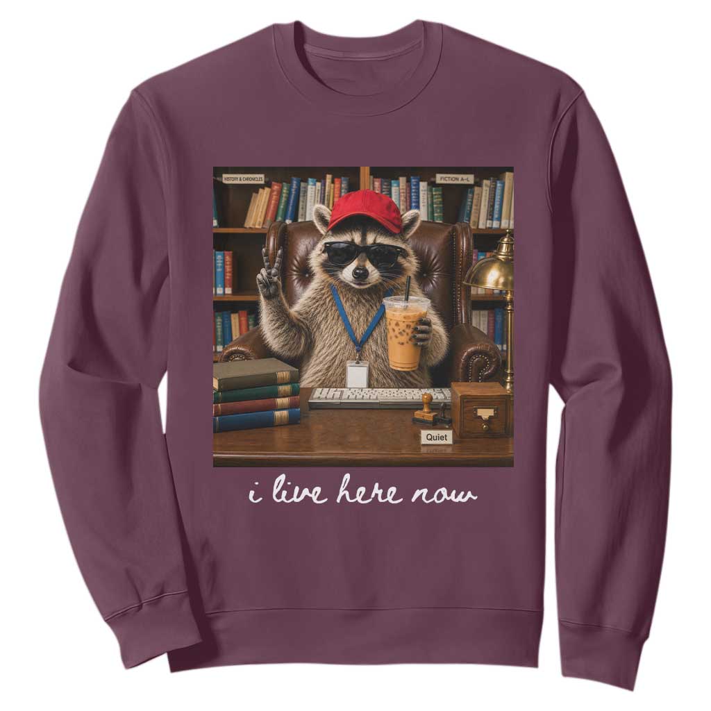 School Librarian Sweatshirt I Live Here Now Back to School TS14 Maroon Print Your Wear