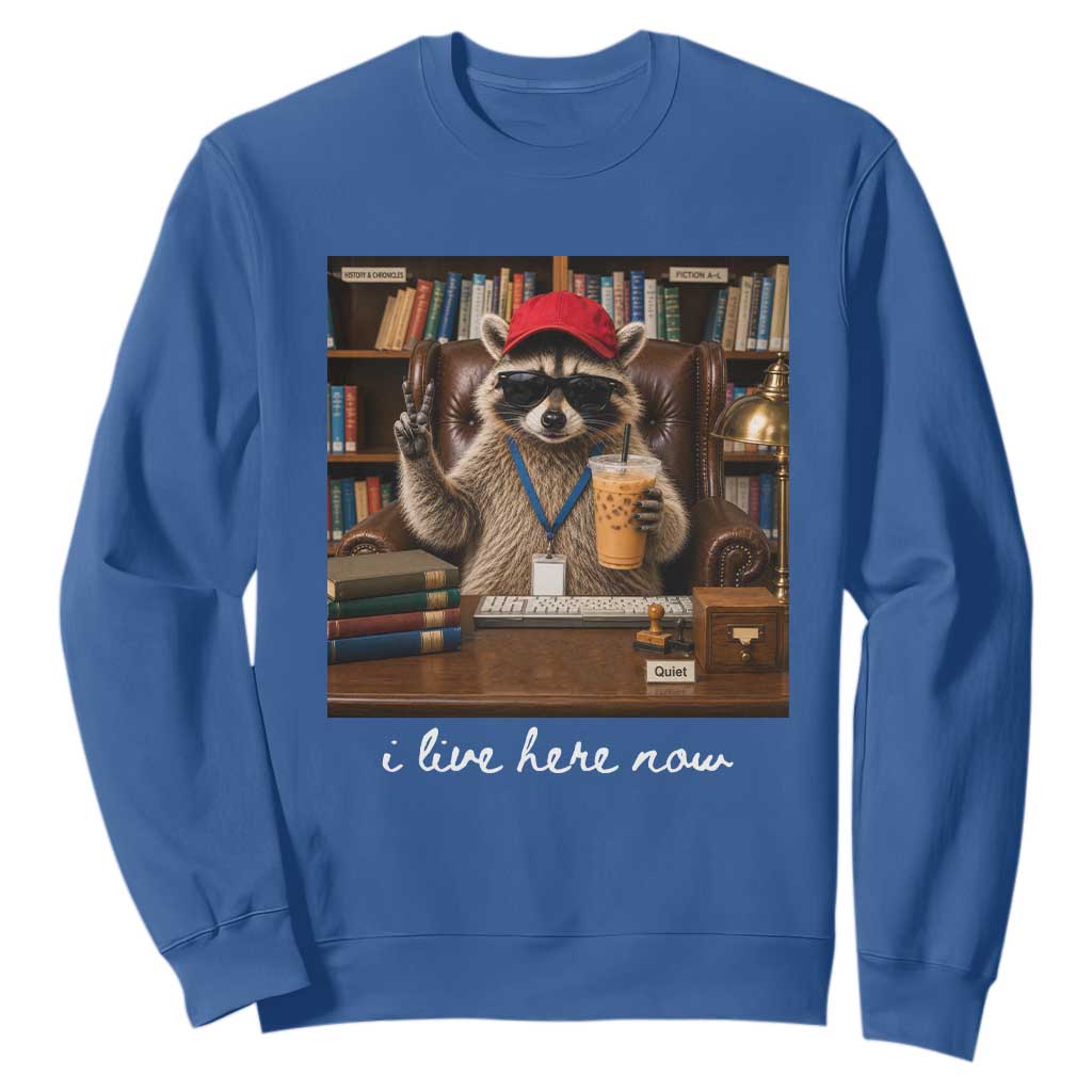 School Librarian Sweatshirt I Live Here Now Back to School TS14 Royal Blue Print Your Wear