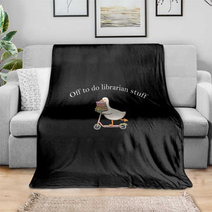 Silly Goose Librarian Throw Blanket Off To Do Librarian Stuff Book Lover Gift TS14 Print Your Wear