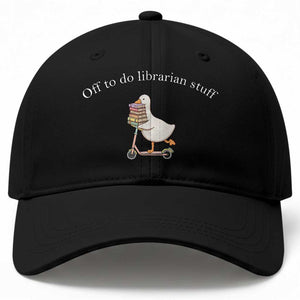 Silly Goose Librarian Baseball Cap Off To Do Librarian Stuff Book Lover Gift TS14 Print Your Wear