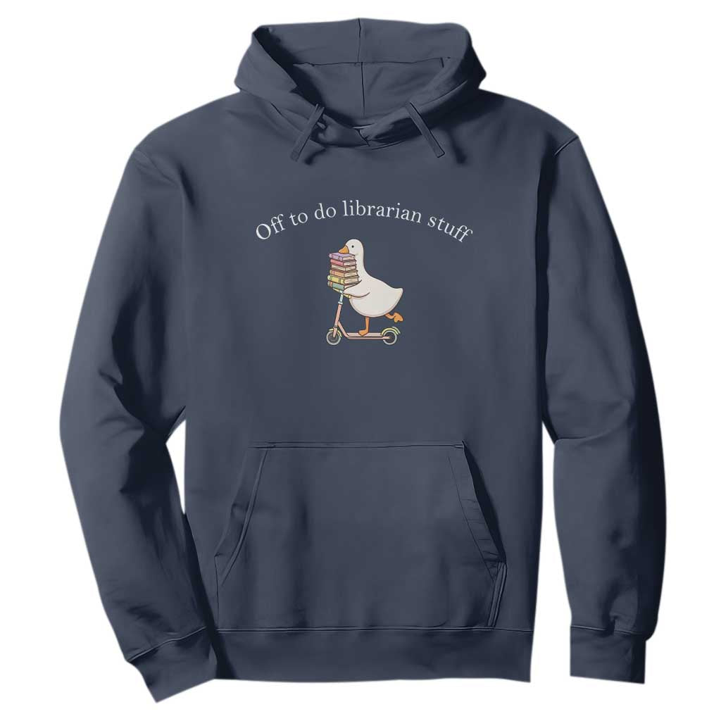 Silly Goose Librarian Hoodie Off To Do Librarian Stuff Book Lover Gift TS14 Navy Print Your Wear