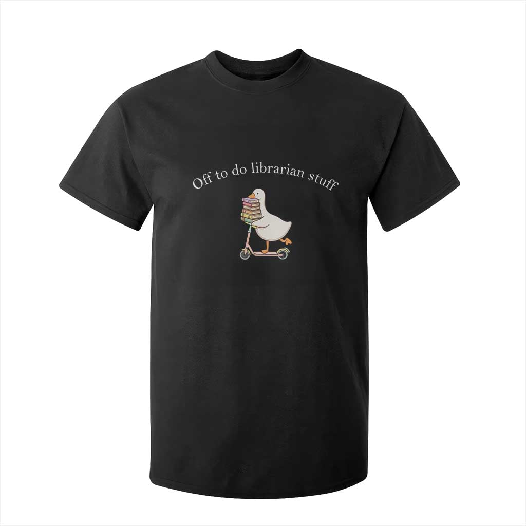 Silly Goose Librarian T Shirt For Kid Off To Do Librarian Stuff Book Lover Gift TS14 Black Print Your Wear