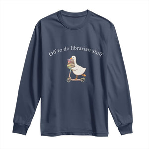 Silly Goose Librarian Long Sleeve Shirt Off To Do Librarian Stuff Book Lover Gift TS14 Navy Print Your Wear