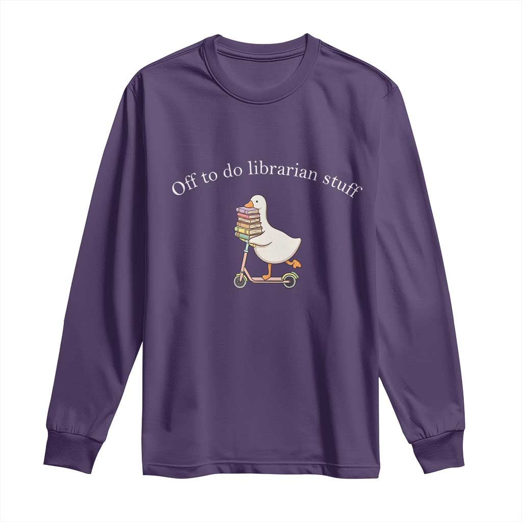 Silly Goose Librarian Long Sleeve Shirt Off To Do Librarian Stuff Book Lover Gift TS14 Purple Print Your Wear