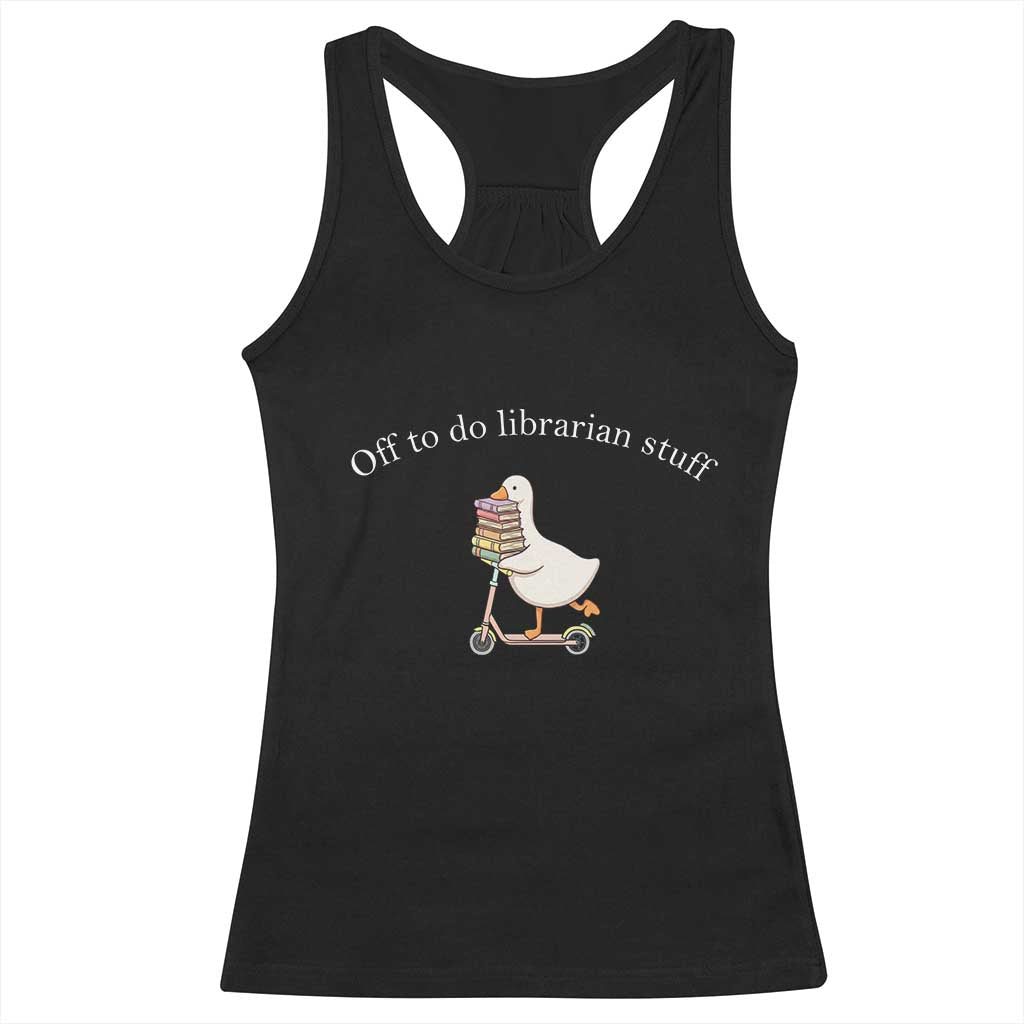 Silly Goose Librarian Racerback Tank Top Off To Do Librarian Stuff Book Lover Gift TS14 Black Print Your Wear