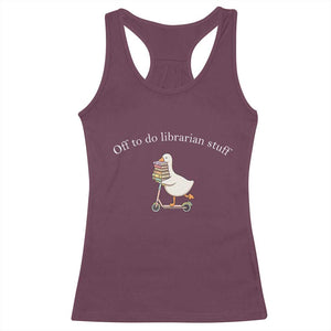 Silly Goose Librarian Racerback Tank Top Off To Do Librarian Stuff Book Lover Gift TS14 Maroon Print Your Wear