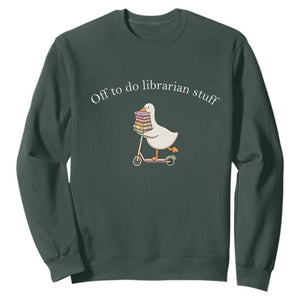 Silly Goose Librarian Sweatshirt Off To Do Librarian Stuff Book Lover Gift TS14 Dark Forest Green Print Your Wear