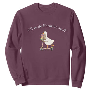 Silly Goose Librarian Sweatshirt Off To Do Librarian Stuff Book Lover Gift TS14 Maroon Print Your Wear