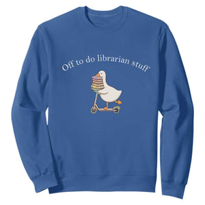 Silly Goose Librarian Sweatshirt Off To Do Librarian Stuff Book Lover Gift TS14 Royal Blue Print Your Wear